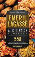 The Emeril Lagasse Air Fryer Cookbook