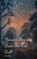 Yonder Sparks Over the Fae Cull