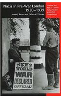 Nazis in Pre-War London, 1930-1939: The Fate and Role of German Party Members and British Sympathizers