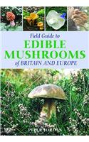 Field Guide Edible Mushrooms of Britain and Europe