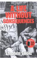 A Life Without Consequences