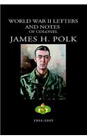 World War II Letters and Notes of Colonel James H. Polk