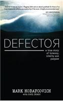 Defector: A True Story of Tyranny, Liberty and Purpose