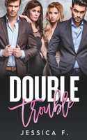 Double Trouble