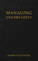 Managing Uncertainty