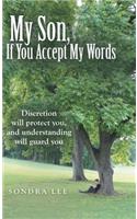 My Son, If You Accept My Words
