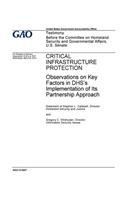 Critical infrastructure protection, observations on key factors in DHS's implementation of its partnership approach: testimony before the Committee on Homeland Security and Governmental Affairs, U.S. Senate /