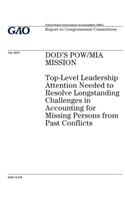 DODs POW/MIA mission: top-level leadership attention needed to resolve longstanding challenges in accounting for missing persons from past conflicts: report to congressio