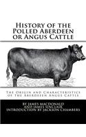 History of the Polled Aberdeen or Angus Cattle: The Origin and Characteristics of the Aberdeeen Angus Cattle