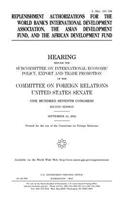 Replenishment authorizations for the World Bank's International Development Association, the Asian Development Fund, and the African Development Fund