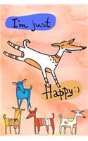 Journal Notebook For Dog Lovers, I'm Just Happy 4: Blank Journal To Write In, Unlined For Journaling, Writing, Planning and Doodling, For Women, Men, Kids, 160 Pages, Easy To Carry Size.(4 Wagworthy Plain)