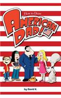 How to Draw American Dad: The Step-By-Step American Dad Drawing Book: The Step-By-Step American Dad Drawing Book