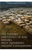 History and Legacy of Asia Minor's Most Important Ancient Civilizations