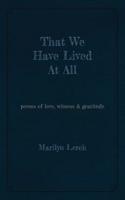 That We Have Lived At All: poems of love, witness & gratitude