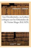 Les Occidentales, Ou Lettres Critiques Sur Les Orientales de M. Victor Hugo