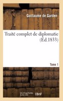 Traité Complet de Diplomatie. Tome 1