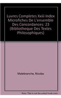 Nicolas Malebranche: Iuvres Completes XXIII Index Microfiches de l'Ensemble Des Concordances