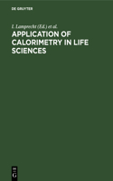 Application of Calorimetry in Life Sciences: Proceedings of the International Conference in Berlin, August 2–3, 1976(English)