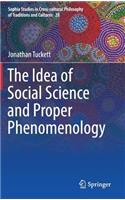 The Idea of Social Science and Proper Phenomenology: (28 Sophia Studies in Cross-cultural Philosophy of Traditions and Cultures)