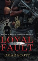 Loyal To A Fault