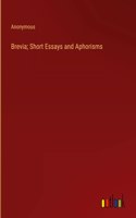 Brevia; Short Essays and Aphorisms