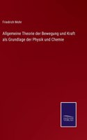 Allgemeine Theorie der Bewegung und Kraft als Grundlage der Physik und Chemie
