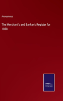 The Merchant's and Banker's Register for 1858