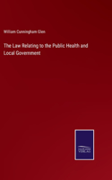 The Law Relating to the Public Health and Local Government