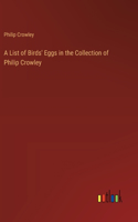 List of Birds' Eggs in the Collection of Philip Crowley