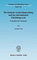 Die Deutsche Asylrechtsprechung Und Das Internationale Fluchtlingsrecht: Kontinuitat Oder Neuanfang?