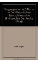 Vergangenheit ALS Norm in Der Platonischen Staatsphilosophie