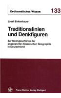 Traditionslinien Und Denkfiguren: Zur Ideengeschichte Der Sogenannten Klassischen Geographie in Deutschland