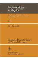 Axiomatic Characterization of Physical Geometry: (111 Lecture Notes in Physics)