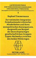 Zur nationalen Integration fremdnationaler ethnischer Minderheiten und ihren soziopolitischen Konsequenzen, dargestellt am Beispiel der deutschsprachigen gesellschaftlichen Gruppen Eupen-Malmedys zwischen den beiden Weltkriegen