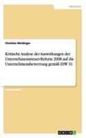 Kritische Analyse der Auswirkungen der Unternehmenssteuer-Reform 2008 auf die Unternehmensbewertung gemäß IDW S1