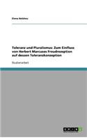 Toleranz und Pluralismus: Zum Einfluss von Herbert Marcuses Freudrezeption auf dessen Toleranzkonzeption