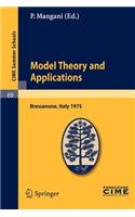 Model Theory and Applications: Lectures Given at a Summer School of the Centro Internazionale Matematico Estivo (C.I.M.E.) Held in Bressanone (Bolzano), Italy, June 20-28, 1975