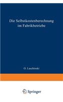 Die Selbstkostenberechnung im Fabrikbetriebe