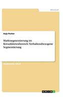 Marktsegmentierung im Kreuzfahrtenbereich. Verhaltensbezogene Segmentierung: (German)