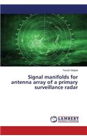 Signal manifolds for antenna array of a primary surveillance radar