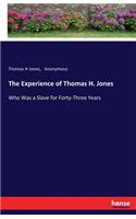 Experience of Thomas H. Jones: Who Was a Slave for Forty-Three Years