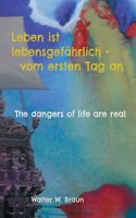 Leben ist lebensgefährlich - vom ersten Tag an: The dangers of life are real