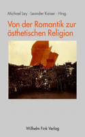 Von Der Romantik Zur Ästhetischen Religion