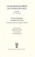 Les Source Du Droit Du Canton de Vaud / Droit Seigneuriaux Et Franchises Municipales / Baillage de Vaud Et Autres Seigneuries Vaudoises