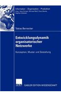 Entwicklungsdynamik organisatorischer Netzwerke: Konzeption, Muster und Gestaltung(Information - Organisation - Produktion)