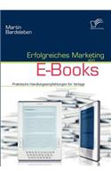 Erfolgreiches Marketing von E-Books: Praktische Handlungsempfehlungen für Verlage(German)
