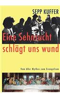 Eine Sehnsucht schlägt uns wund: Vom 68er Mythos zum Evangelium