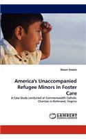 America's Unaccompanied Refugee Minors in Foster Care