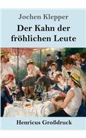 Kahn der fröhlichen Leute (Großdruck)