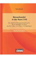 Börsenhandel in der Rom-I-VO: Die objektive Vertragsanknüpfung für die an Verträgen im Sinne des Art. 4 Abs. 1 lit. h Rom-I-VO Beteiligten